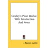 Cowley's Prose Works: With Introduction by Unknown
