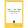 Cowley's Prose Works: With Introduction door Onbekend