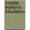 Coyote: Evelyn's Tribulation door G. Lawrence