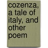 Cozenza, A Tale Of Italy, And Other Poem door N. Furlong