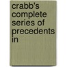 Crabb's Complete Series Of Precedents In by Leonard Shelford