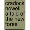 Cradock Nowell : A Tale Of The New Fores door R.D. 1825-1900 Blackmore