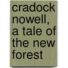 Cradock Nowell, A Tale Of The New Forest door R.D. 1825-1900 Blackmore