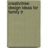 Creativitree: Design Ideas For Family Tr by Sean Matthews