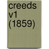 Creeds V1 (1859) by Unknown