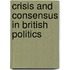 Crisis And Consensus In British Politics