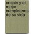 Crispin y El Mejor Cumpleanos de Su Vida