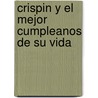 Crispin y El Mejor Cumpleanos de Su Vida by Ted Dewan