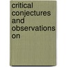 Critical Conjectures And Observations On by Unknown
