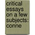 Critical Essays On A Few Subjects: Conne