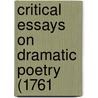 Critical Essays On Dramatic Poetry (1761 by Unknown