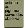 Critique Du Jugement, Suivie Des Observa door Immanual Kant