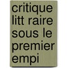 Critique Litt Raire Sous Le Premier Empi by . Anonymous