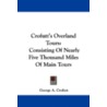 Crofutt's Overland Tours: Consisting Of by George A. Crofutt