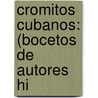 Cromitos Cubanos: (Bocetos De Autores Hi by Manuel De La [Cruz