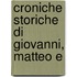 Croniche Storiche Di Giovanni, Matteo E
