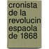 Cronista de La Revolucin Espaola de 1868