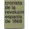 Cronista de La Revolucin Espaola de 1868 by M. M. De Lara