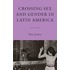 Crossing Sex And Gender In Latin America