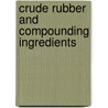 Crude Rubber And Compounding Ingredients door Henry C. 1858-1936 Pearson