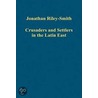 Crusaders And Settlers In The Latin East by Jonathan Riley-Smith