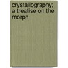 Crystallography; A Treatise On The Morph door Nevil Story-Maskelyne