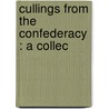 Cullings From The Confederacy : A Collec door Nora Fontaine M. Davidson