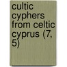 Cultic Cyphers From Celtic Cyprus (7, 5) by David Arscott