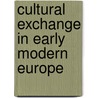 Cultural Exchange In Early Modern Europe by Francisco Bethencourt