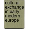 Cultural Exchange In Early Modern Europe by Unknown