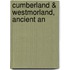 Cumberland &Amp; Westmorland, Ancient An