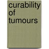 Curability Of Tumours by James Compton Burnett