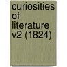 Curiosities Of Literature V2 (1824) by Unknown