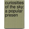 Curiosities Of The Sky: A Popular Presen door Garrett Putman Serviss