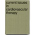Current Issues in Cardiovascular Therapy