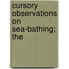 Cursory Observations On Sea-Bathing; The by John Crane