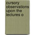 Cursory Observations Upon The Lectures O