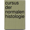 Cursus Der Normalen Histologie by Johannes Orth