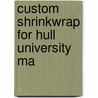 Custom Shrinkwrap For Hull University Ma by Unknown