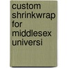 Custom Shrinkwrap For Middlesex Universi by Unknown