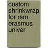 Custom Shrinkwrap For Rsm Erasmus Univer door Onbekend
