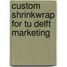 Custom Shrinkwrap For Tu Delft Marketing door Onbekend