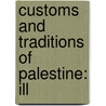 Customs And Traditions Of Palestine: Ill by Unknown