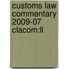 Customs Law Commentary 2009-07 Clacom:ll by Unknown