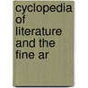 Cyclopedia Of Literature And The Fine Ar door Onbekend