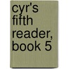 Cyr's Fifth Reader, Book 5 door Ellen M. Cyr