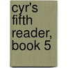 Cyr's Fifth Reader, Book 5 by Ellen M. Cyr