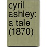 Cyril Ashley: A Tale (1870) door Onbekend