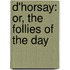 D'Horsay: Or, The Follies Of The Day