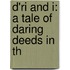 D'Ri And I: A Tale Of Daring Deeds In Th